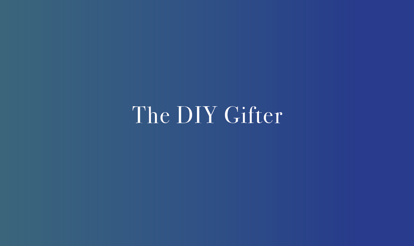 BLOG 04 The DIY Gifter
