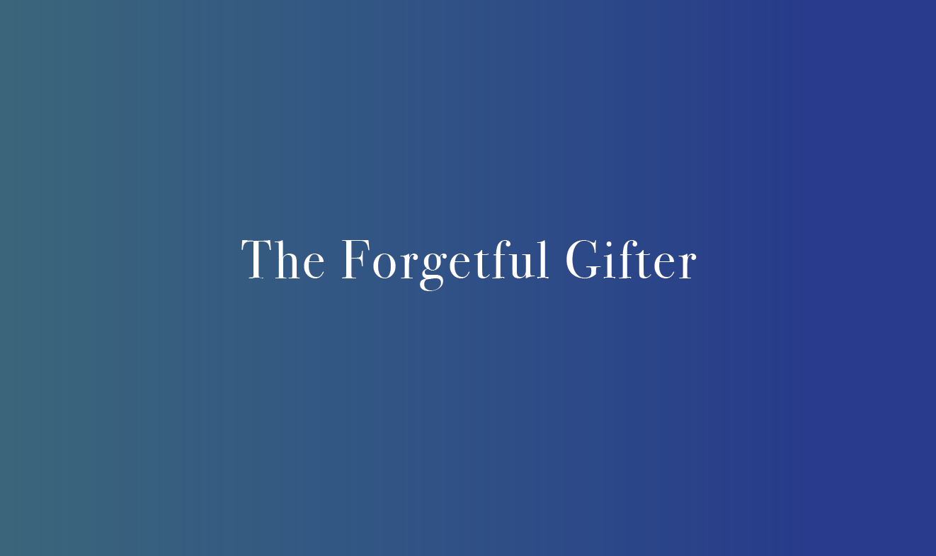 The Forgetful Gifter