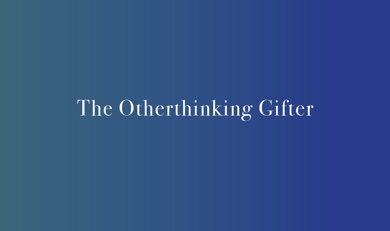 BLOG 02 GT - The Otherthinking Gifter